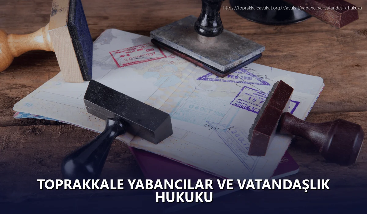Toprakkale Yabancılar ve Vatandaşlık Hukuku